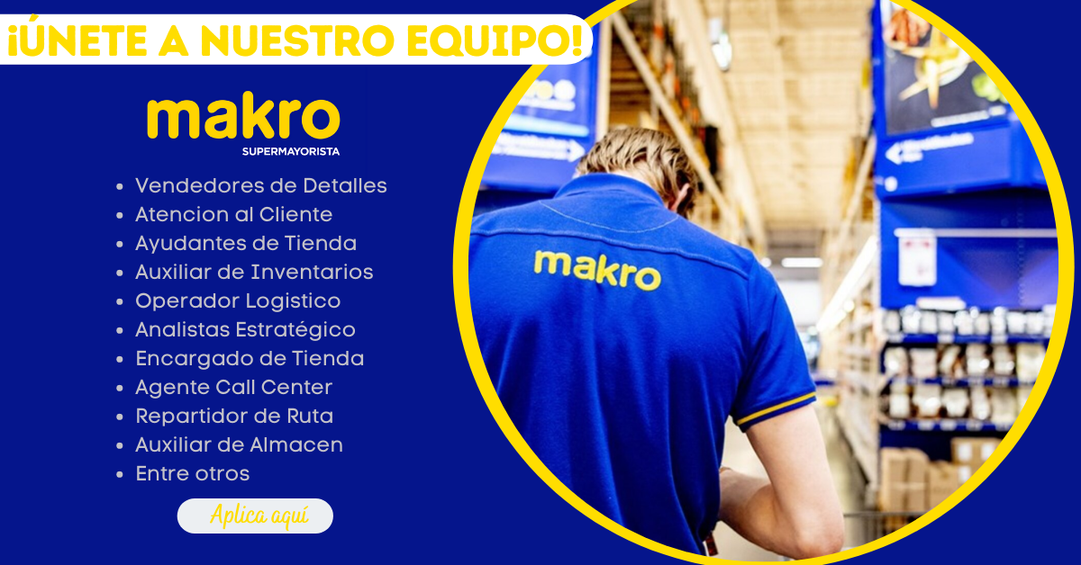 MAKRO TIENE OPORTUNIDAD DE EMPLEO